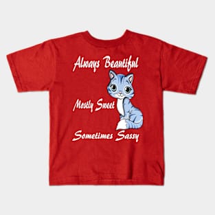 Cat Always Beautiful Mostly Sweet Sometimes Sassy Kids T-Shirt